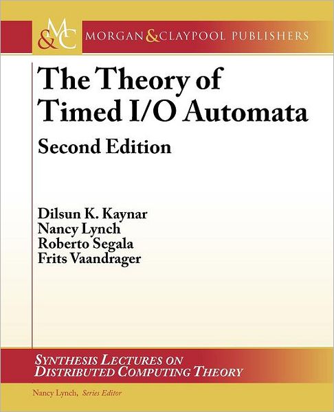 Thetheory Of Timed I/O Automata, Second Edition