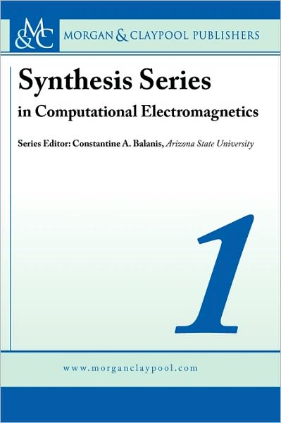 Synthesis Series In Computational Electromagnetics Volume 1