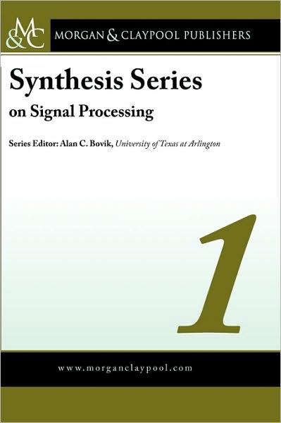 Synthesis Series On Signal Processing Volume 1