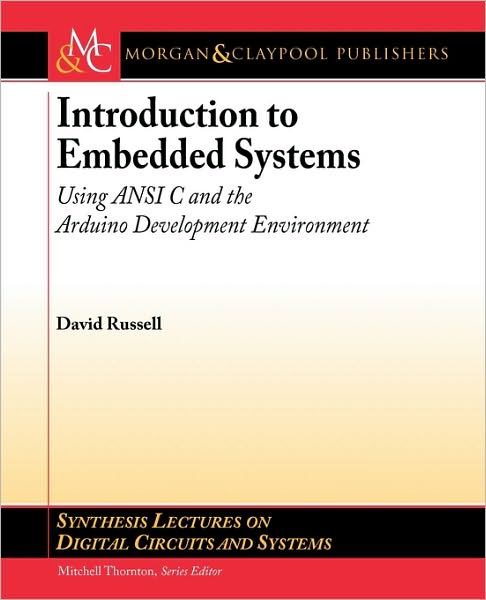Introduction to Embedded Systems: Using Ansi C and the Arduino Development Environment