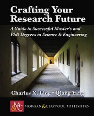 Crafting your Research Future: A Guide to Successful Master's and PhD Degrees in Science & Engineering