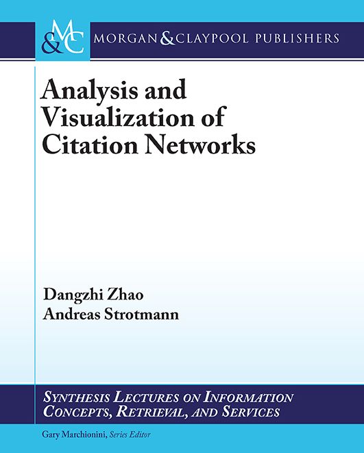Analysis and Visualization of Citation Networks : Theory, Techniques, and Practical Applications