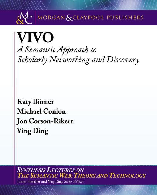 Vivo : A Semantic Approach to Scholarly Networking and Discovery