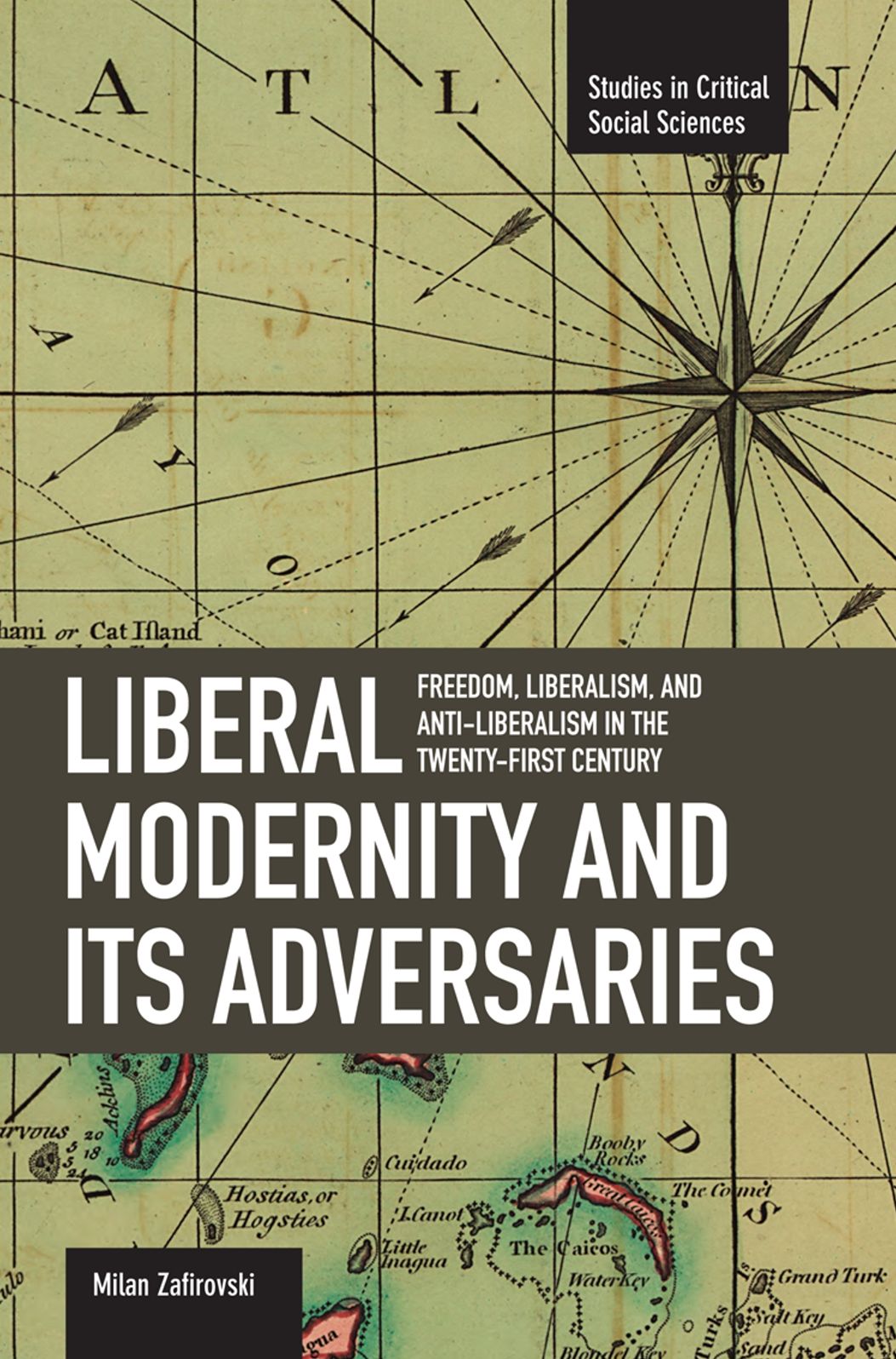 Liberal Modernity and Its Adversaries: Freedom, Liberalism and Anti-Liberalism in the 21st Century