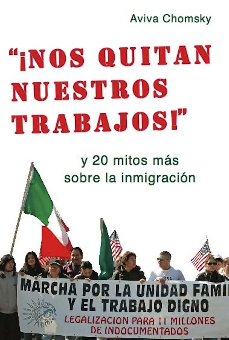 "Nos Quitan Nuestros Trabajos!": y 20 mitos mas sobre la inmigracion