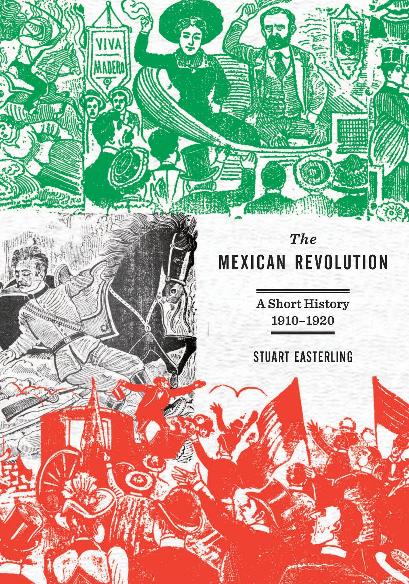 The Mexican Revolution: A Short History, 1910-1920