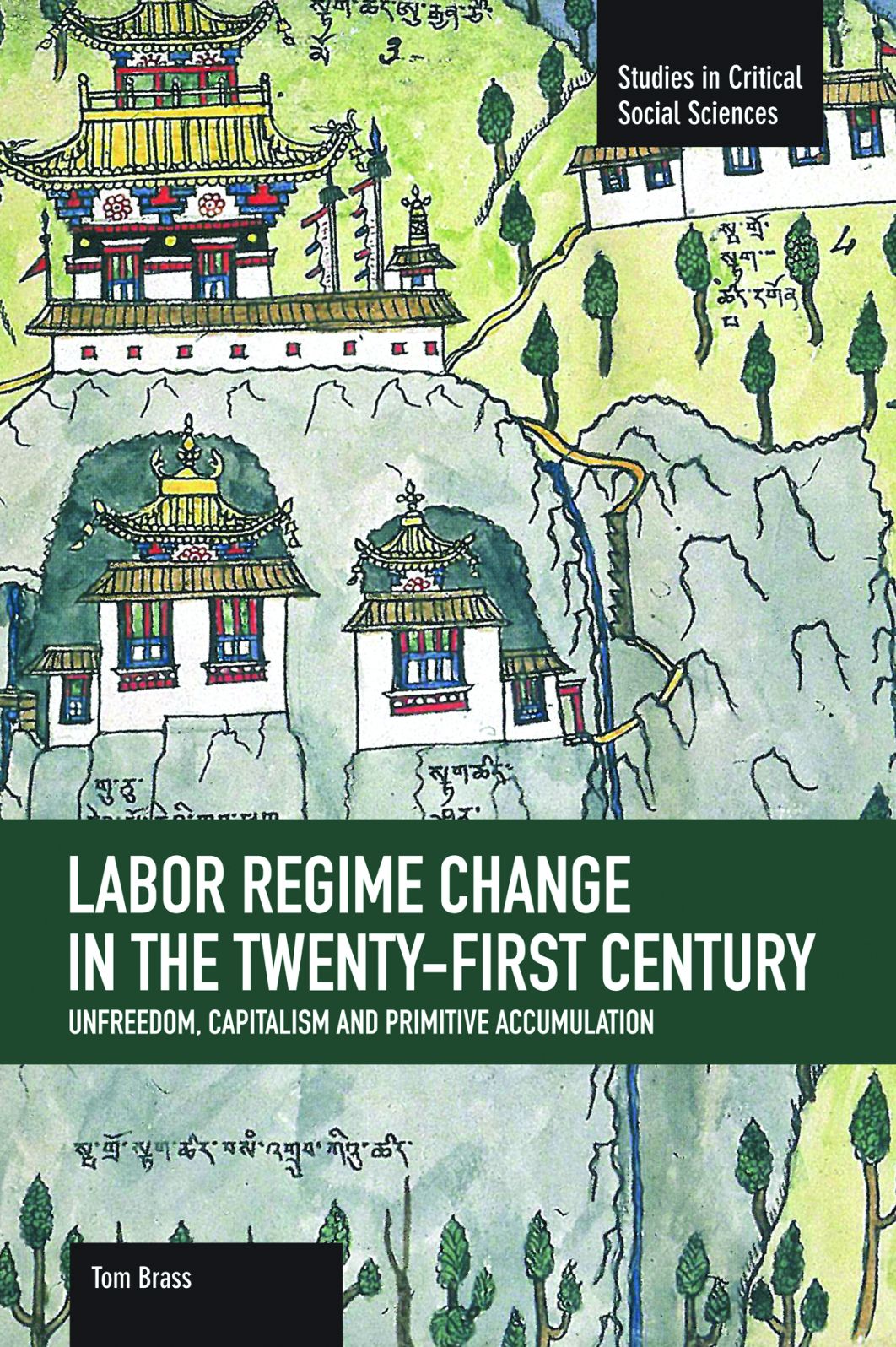 Labor Regime Change in the Twenty-First Century: Unfreedom, Capitalism and Primitive Accumulation
