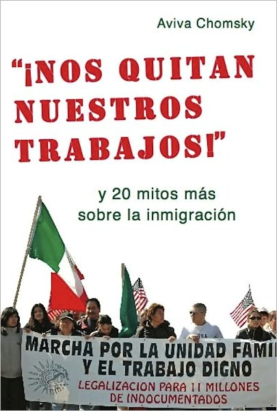 "¡Nos Quitan Nuestros Trabajos!": y 20 mitos más sobre la inmigración