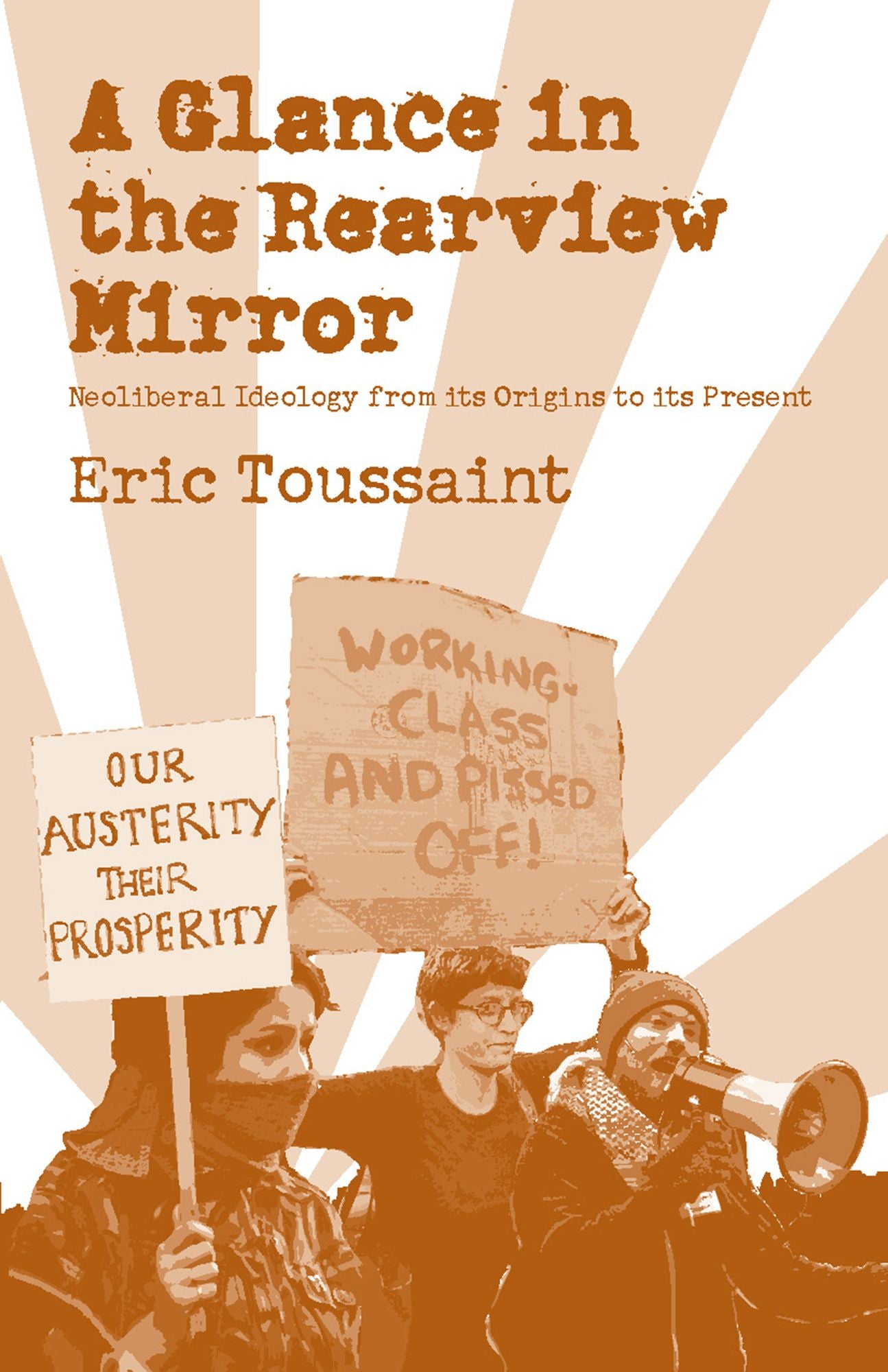 A Glance in the Rear View Mirror: Neoliberal Ideology From its Origins to the Present