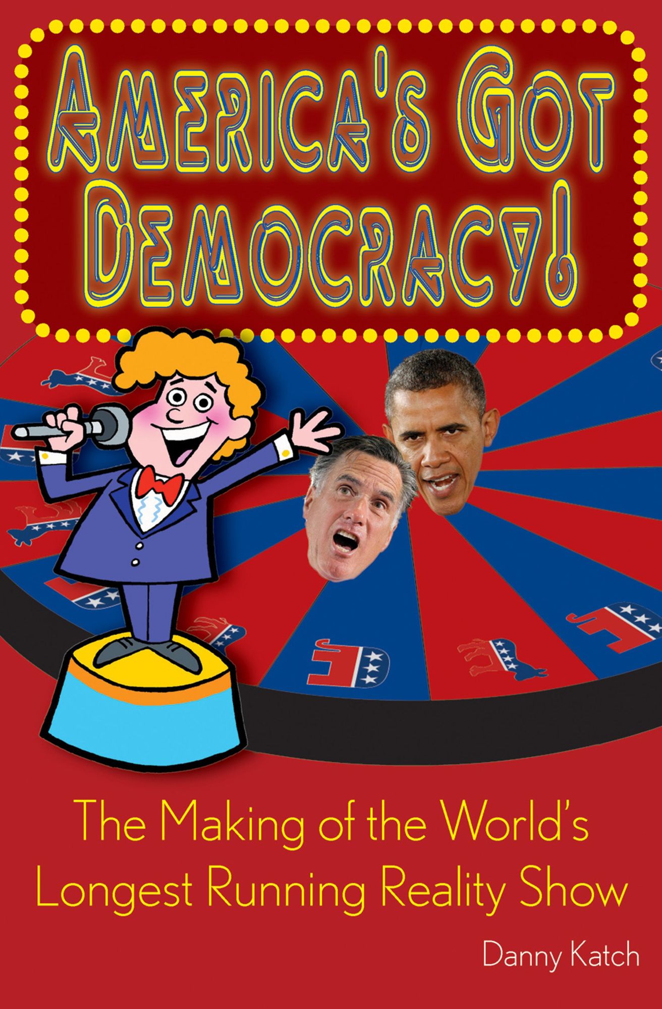 America's Got Democracy:: The Making of the World's Longest-Running Reality Show