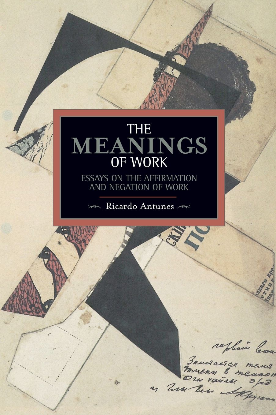 The Meanings of Work: Essays on the Affirmation and Negation of Work