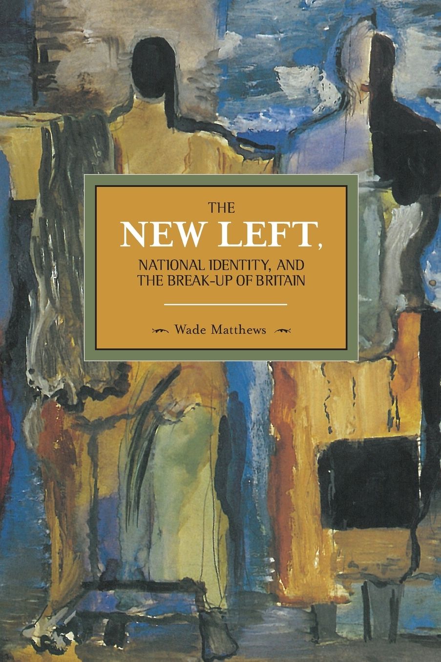 The New Left, National Identity, and the Break-Up of Britain