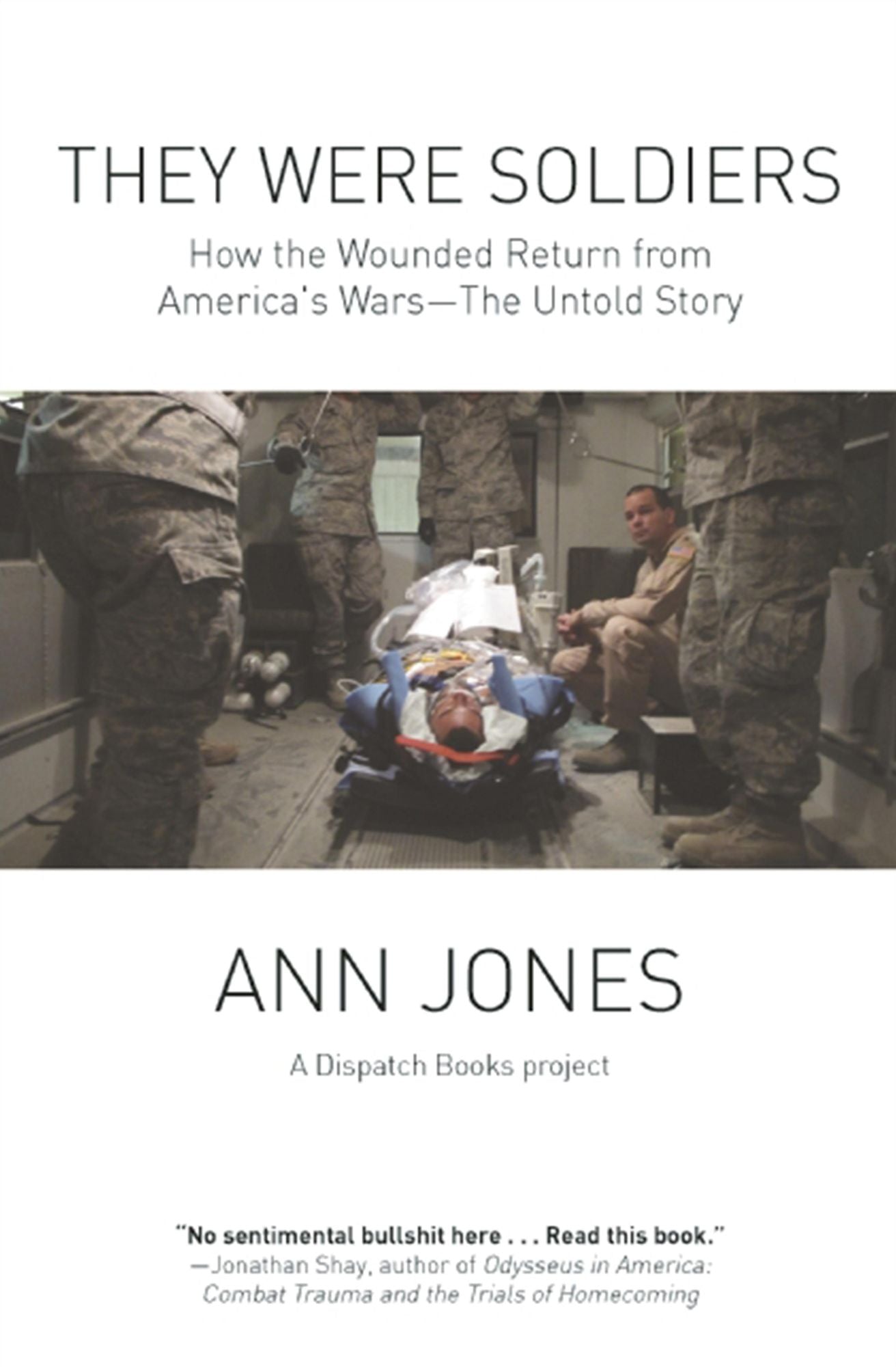 They Were Soldiers: How the Wounded Return from America's Wars