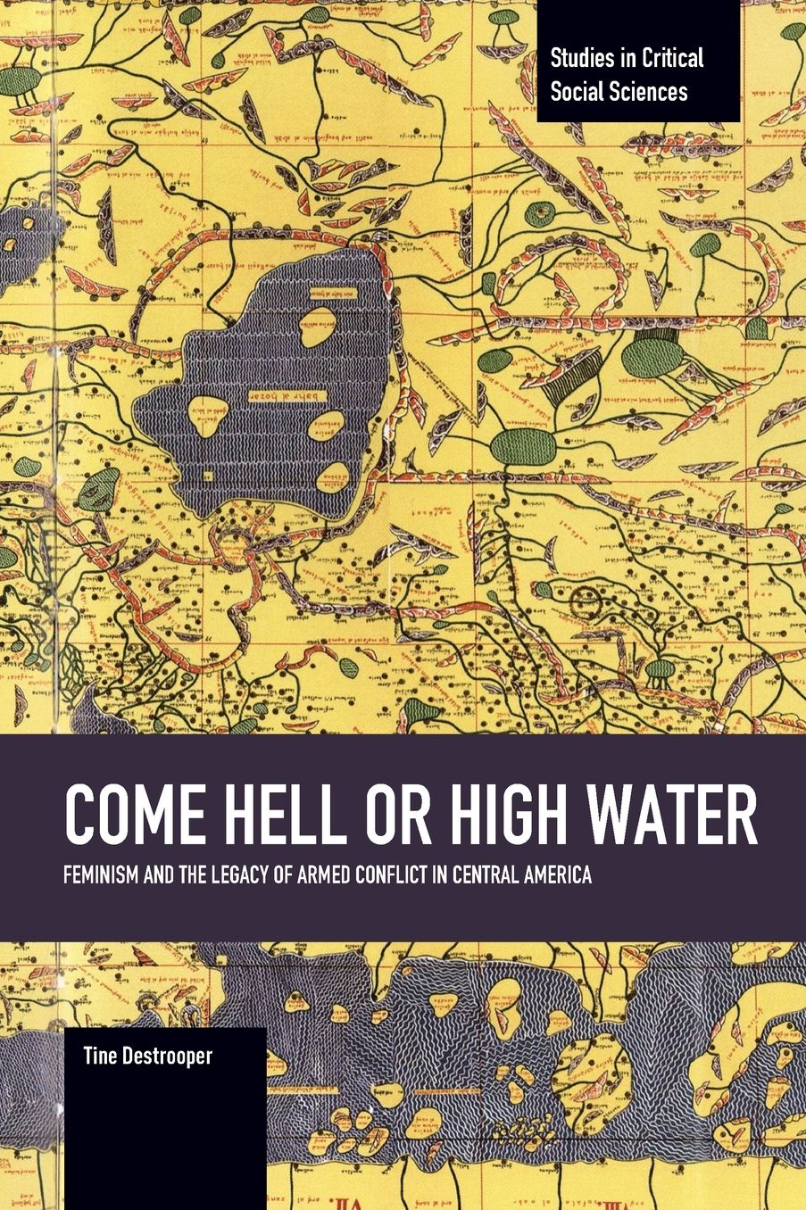 Come Hell or High Water: Feminism and the Legacy of Armed Conflict in Central America
