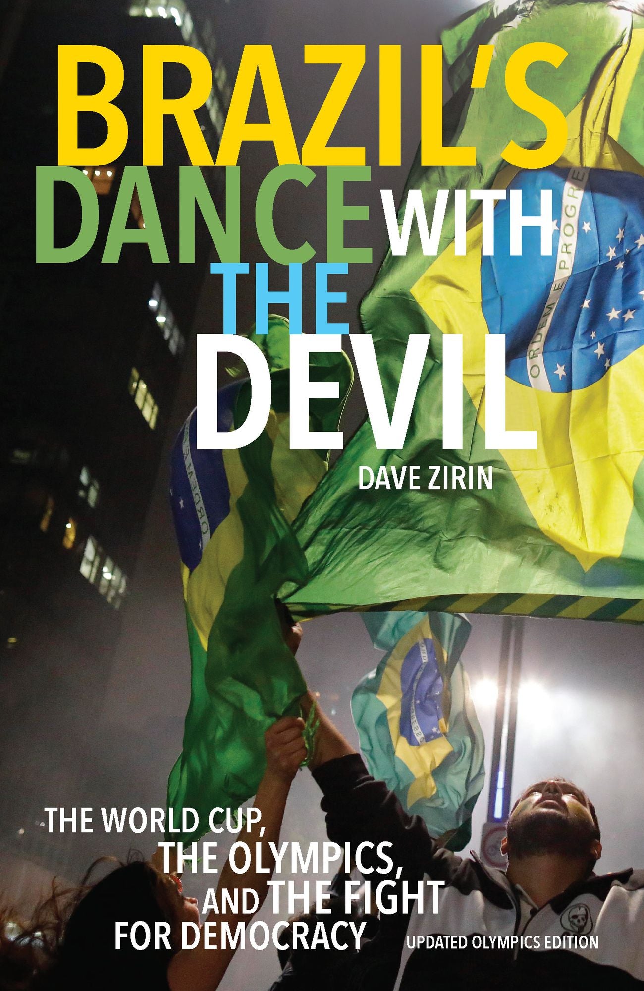 Brazil's Dance with the Devil (Updated Olympics Edition): The World Cup, the Olympics, and the Fight for Democracy