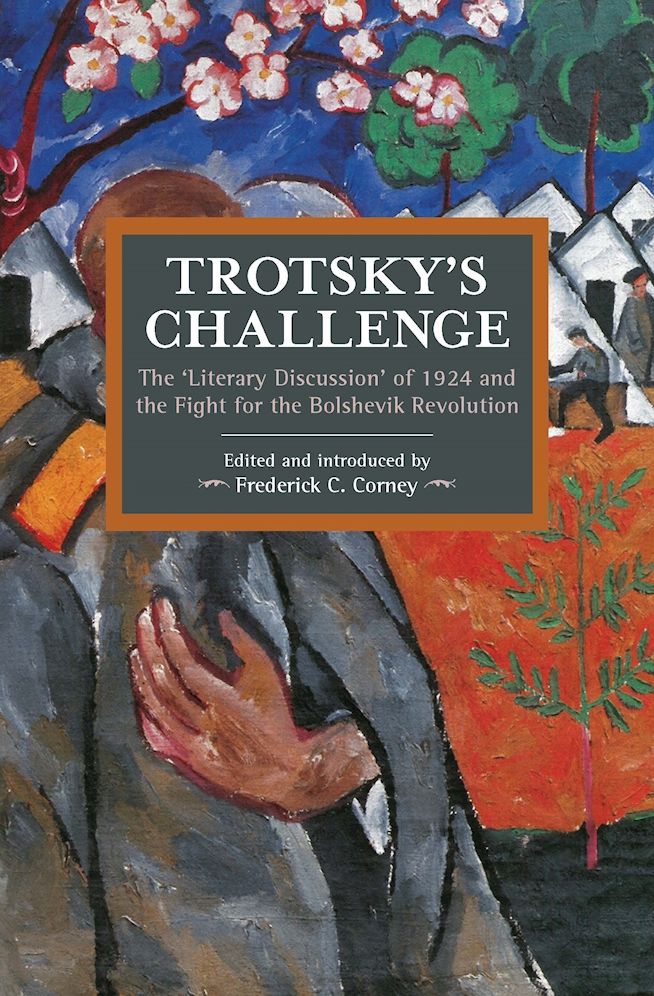 Trotsky's Challenge: The A'Literary Discussion' of 1924 and the Fight for the Bolshevik Revolution