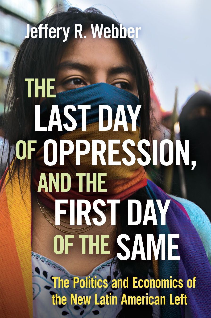 The Last Day of Oppression, and the First Day of the Same: The Politics and Economics of the New Latin American Left