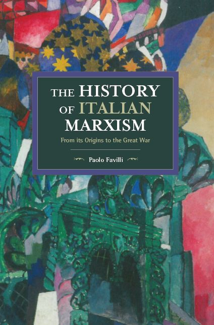 The History of Italian Marxism: From its Origins to the Great War