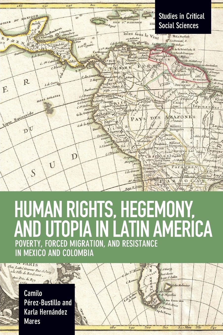 Human Rights, Hegemony, and Utopia in Latin America: Poverty, Forced Migration and Resistance in Mexico and Colombia