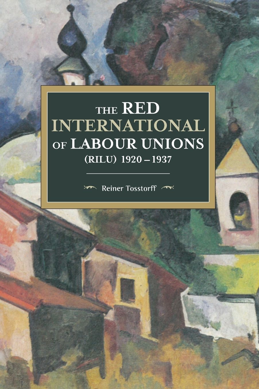 The Red International of Labour Unions (RILU) 1920 - 1937