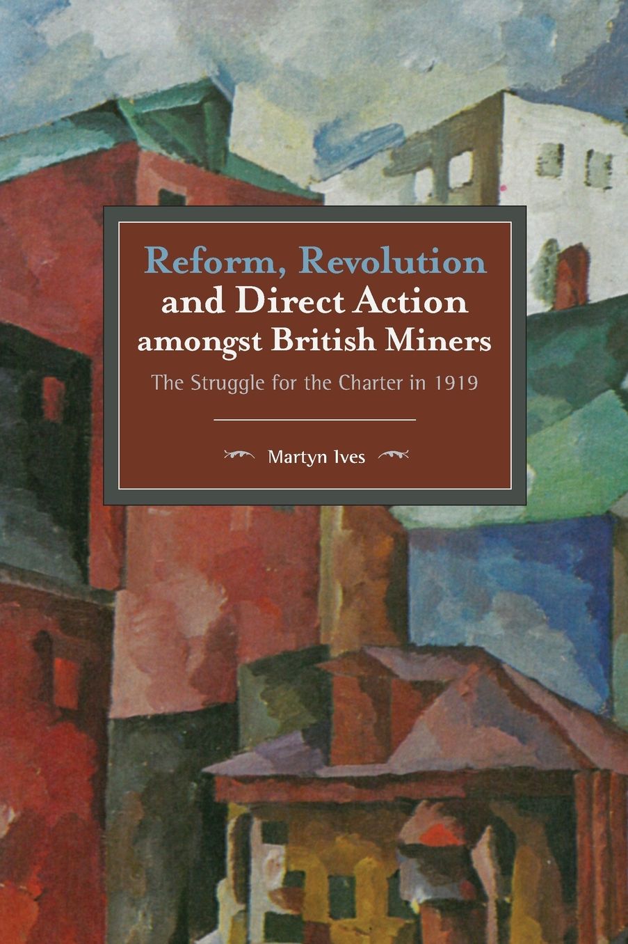 Reform, Revolution and Direct Action amongst British Miners: The Struggle for the Charter in 1919