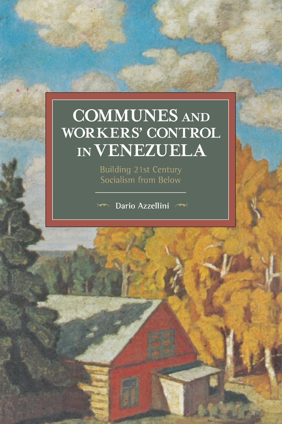Communes and Workers' Control in Venezuela: Building 21st Century Socialism from Below