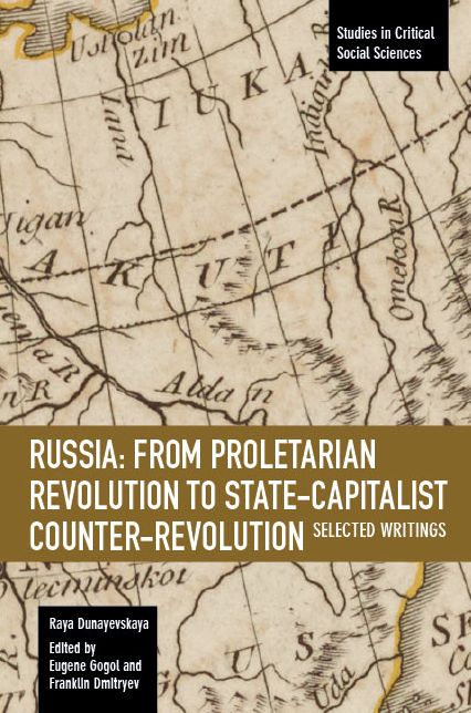 Russia: From Proletarian Revolution to State-Capitalist Counter-Revolution: Selected Writings