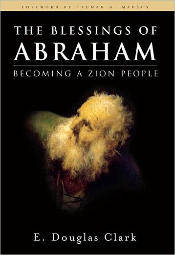 Blessings of Abraham: Becoming a Zion People