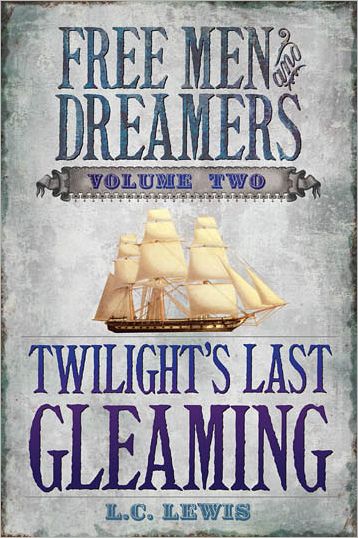Free Men And Dreamers, Volume 2: Twilight's Last Gleaming