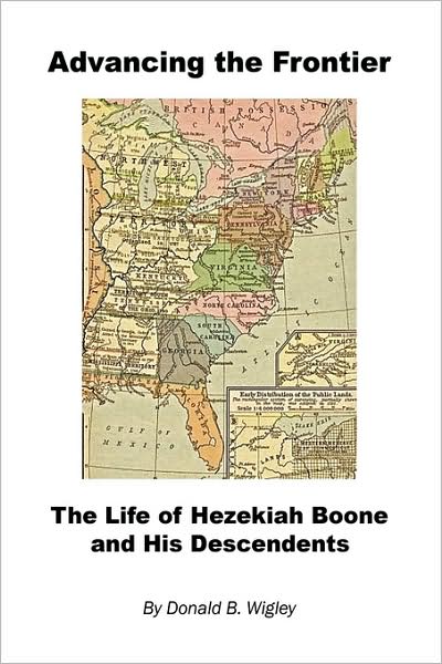 Advancing The Frontier - The Life Of Hezekiah Boone And His Descendents