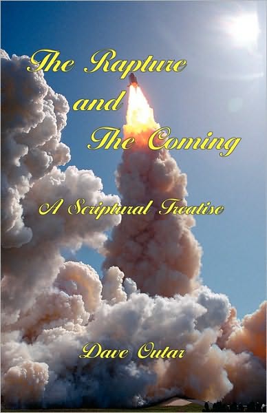 The Rapture And The Coming - A Scriptural Treatise