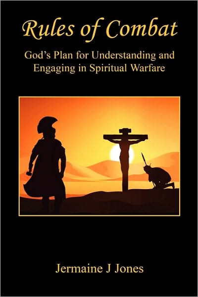 Rules Of Combat - God's Plan For Understanding And Engaging In Spiritual Warfare