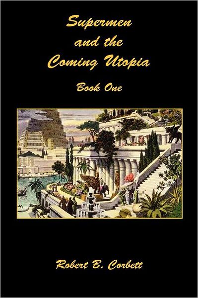 Supermen And The Coming Utopia - Book One