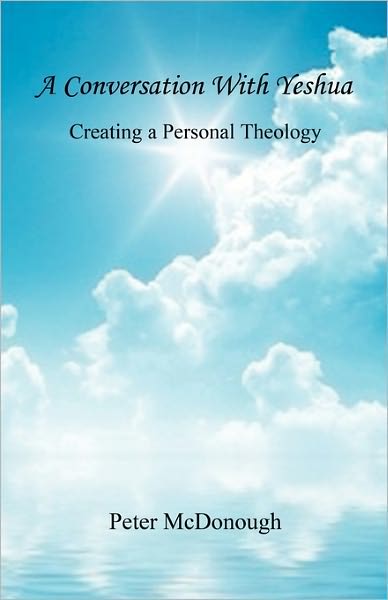 A Conversation With Yeshua - Creating A Personal Theology