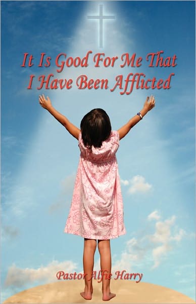 It Is Good For Me That I Have Been Afflicted