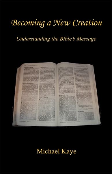 Becoming A New Creation - Understanding The Bible's Message