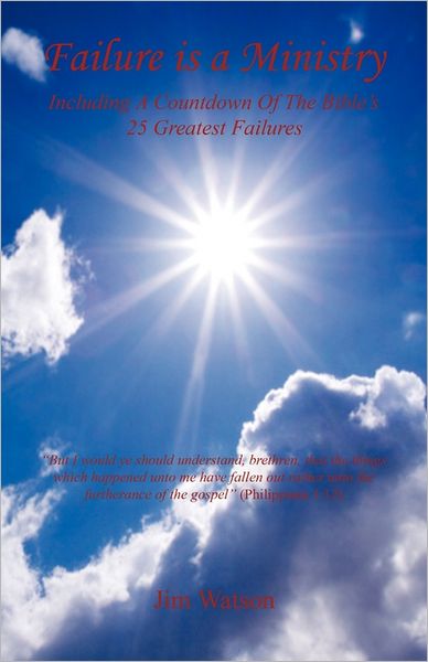 Failure Is A Ministry - Including A Countdown Of The Bible's 25 Greatest Failures