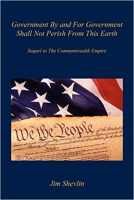 Government By And For Government Shall Not Perish From This Earth - Sequel To The Commonwealth Empire