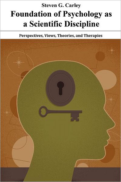 Foundation of Psychology as a Scientific Discipline - Perspectives, Views, Theories, and Therapies