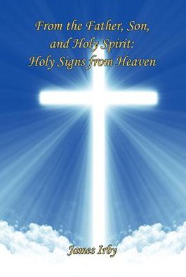 From the Father, Son, and Holy Spirit: Holy Signs from Heaven