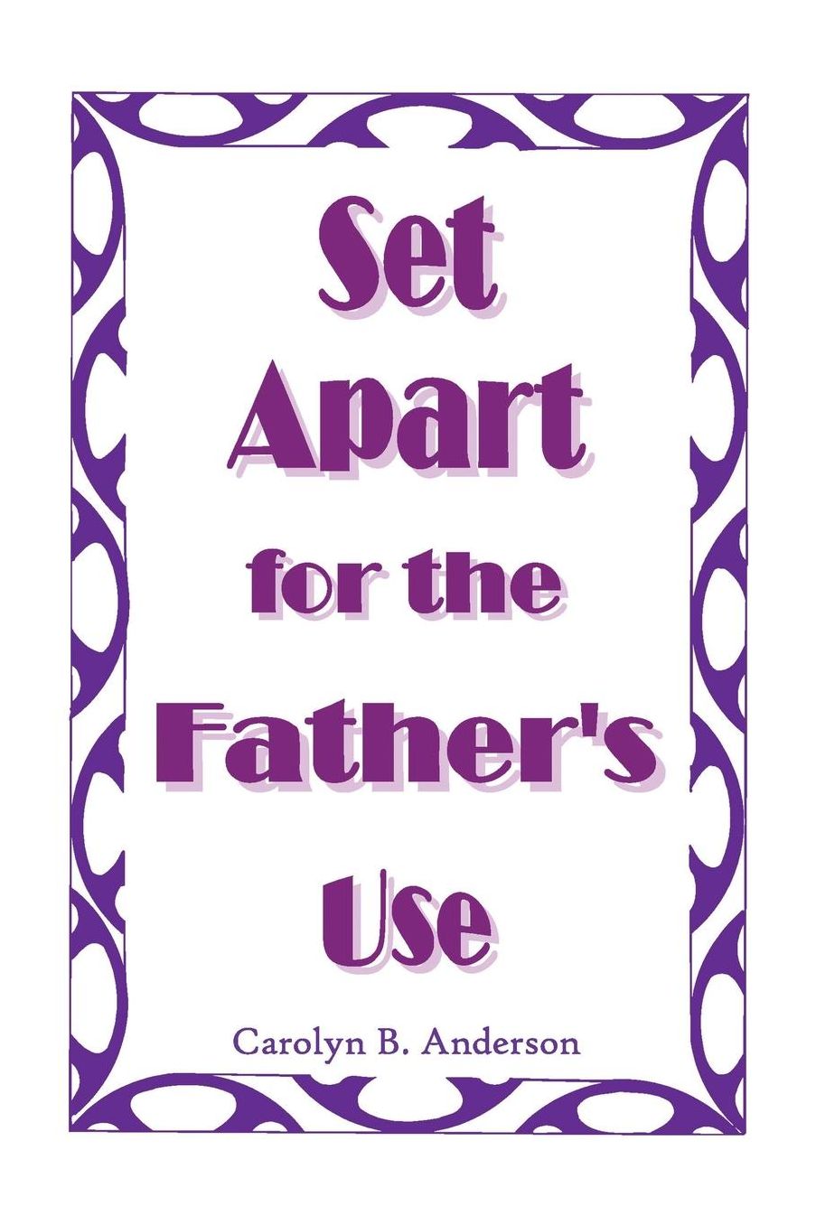 Set Apart for the Father's Use