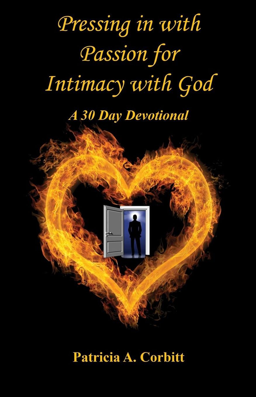 Pressing in with Passion for Intimacy with God - A 30 Day Devotional