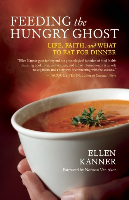 Feeding the Hungry Ghost: Life, Faith, and What to Eat for Dinner - A Satisfying Diet for Unsatisfying Times