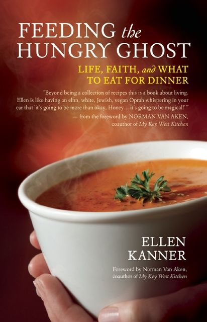 Feeding the Hungry Ghost: Life, Faith, and What to Eat for Dinner - A Satisfying Diet for Unsatisfying Times