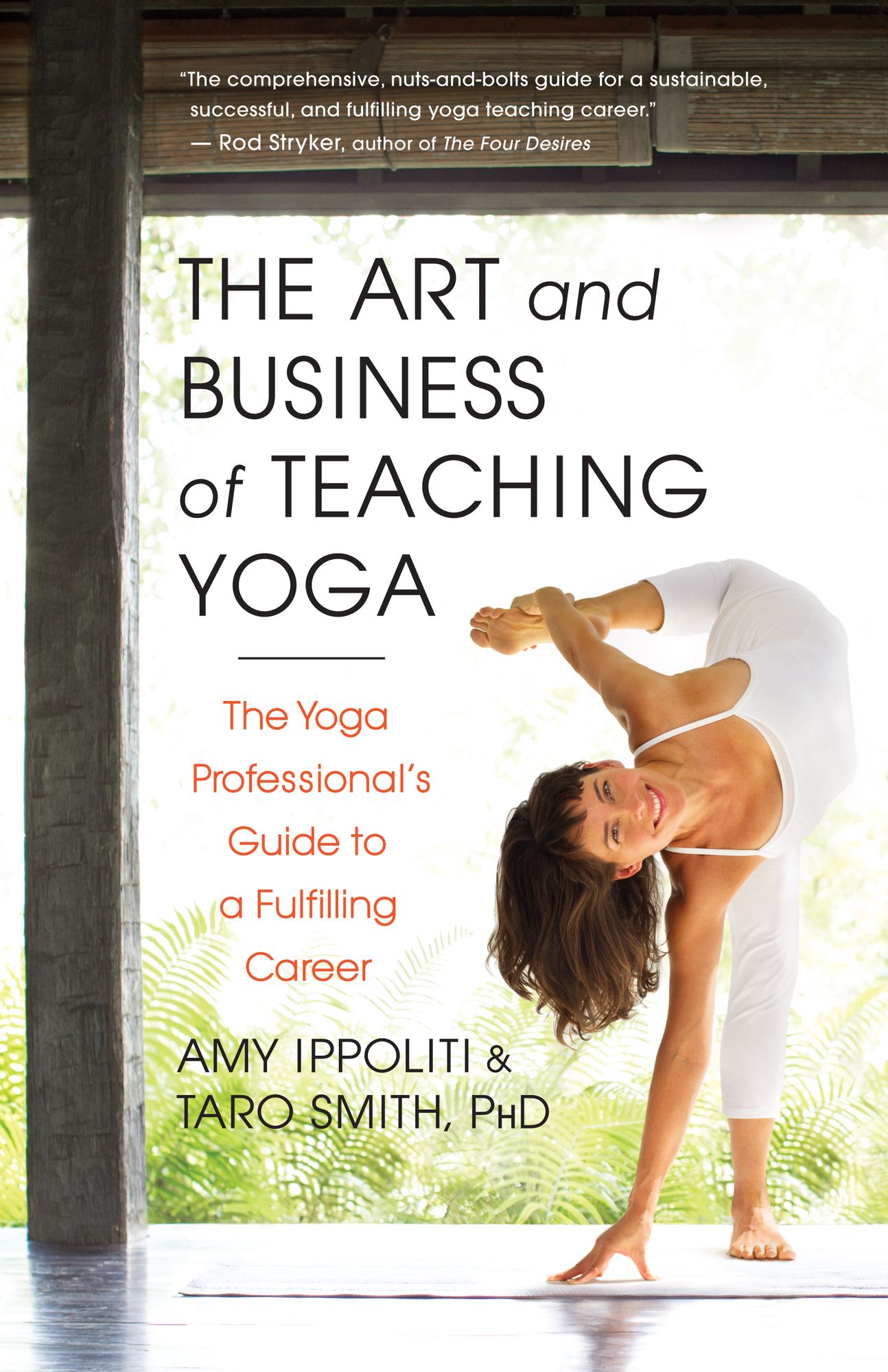 The Art and Business of Teaching Yoga: The Yoga Professional's Guide to a Fulfilling Career