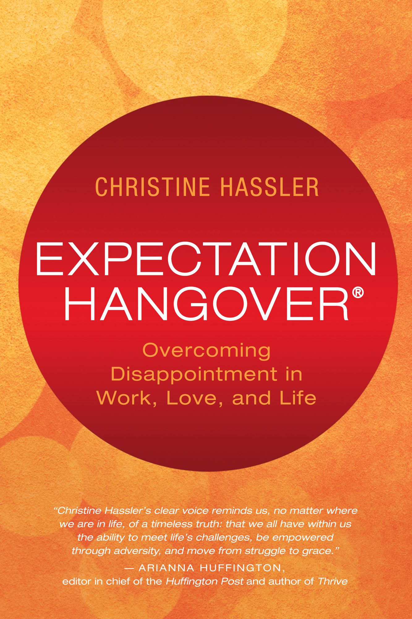 Expectation Hangover: Overcoming Disappointment in Work, Love, and Life