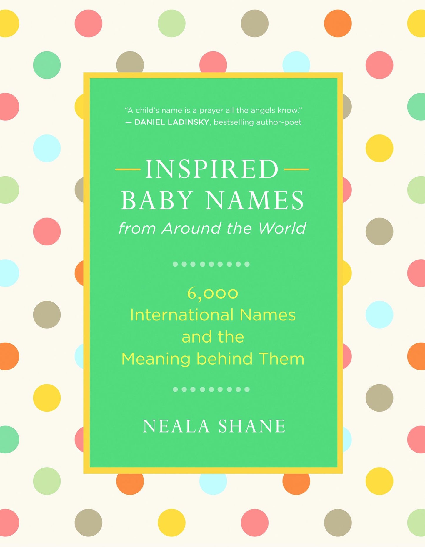 Inspired Baby Names from Around the World: 6,000 International Names and the Meaning Behind Them