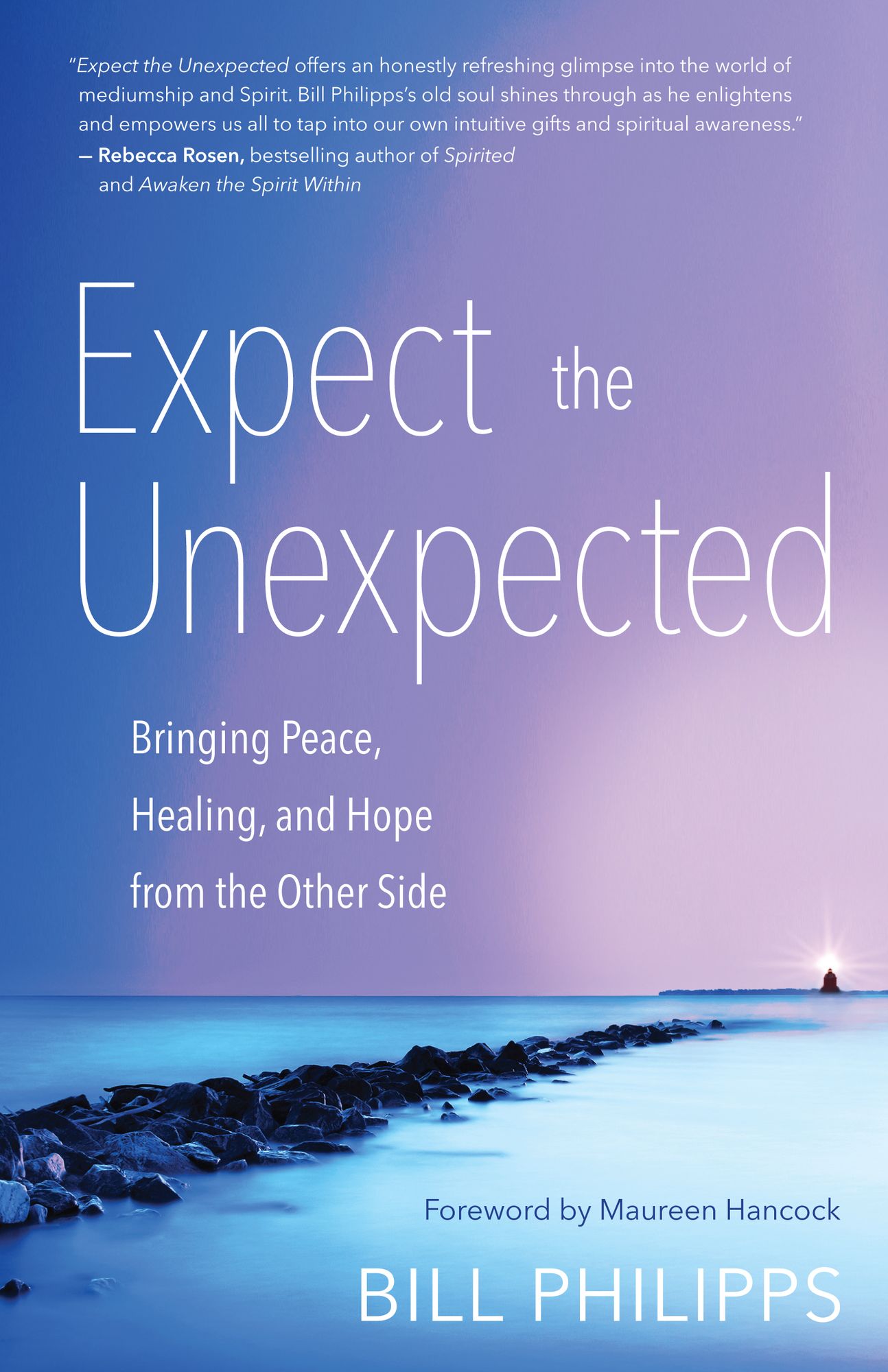 Expect the Unexpected: Bringing Peace, Healing, and Hope from the Other Side