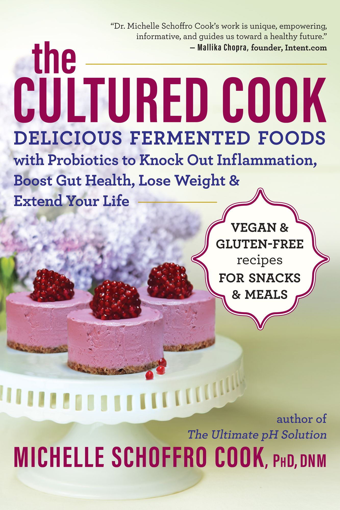 The Cultured Cook: Delicious Fermented Foods with Probiotics to Knock Out Inflammation, Boost Gut Health, Lose Weight & Extend Your Life