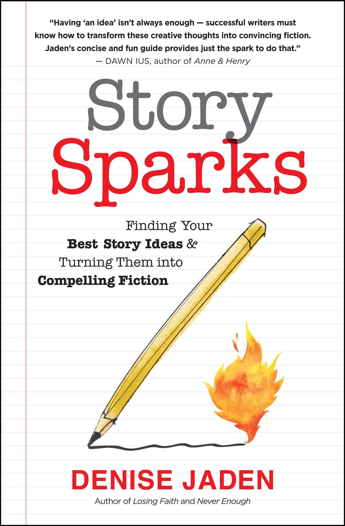 Story Sparks: Finding Your Best Story Ideas and Turning Them into Compelling Fiction